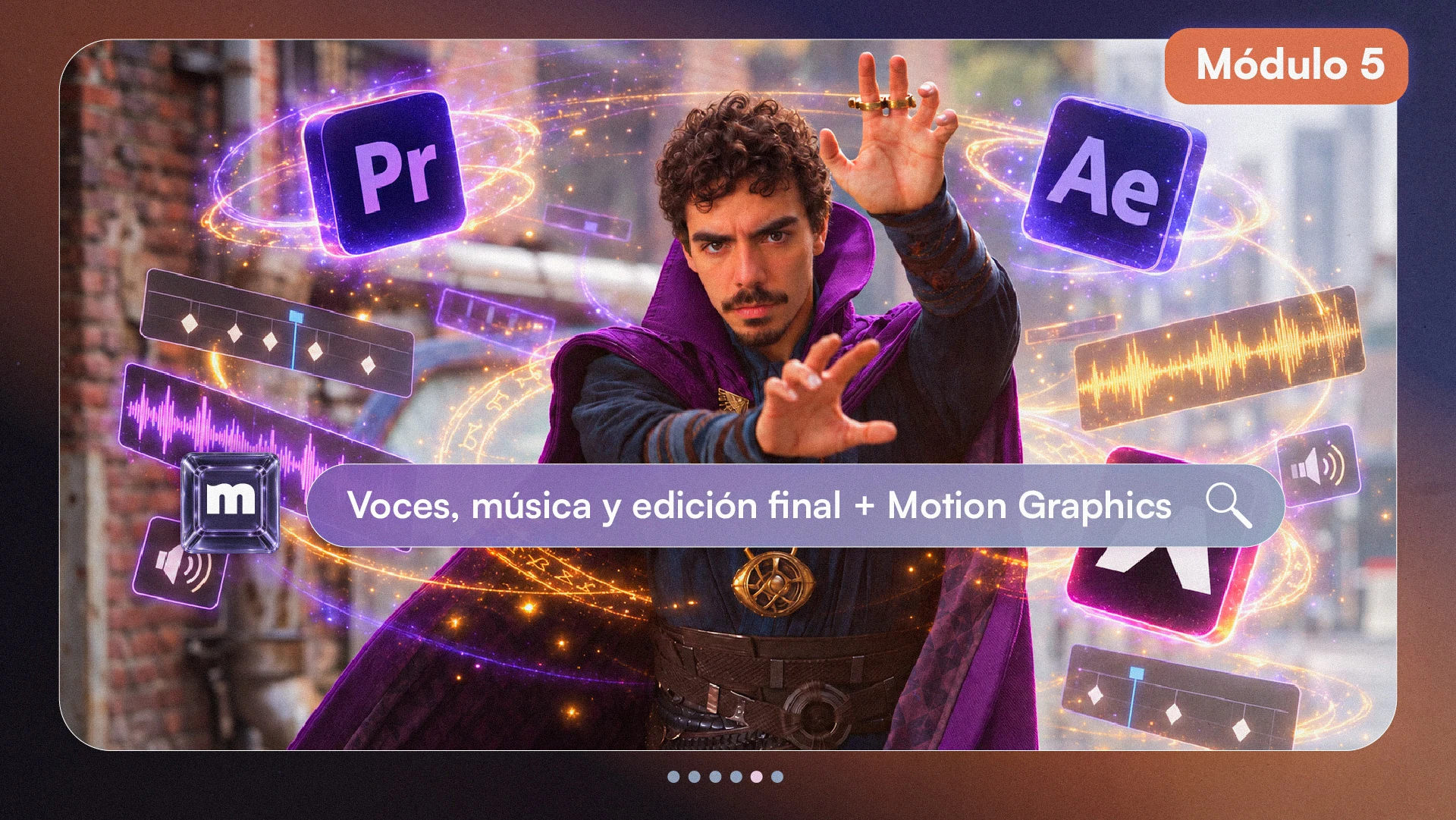 Módulo 5: Voces, Musica y Edición final + Motion Graphics